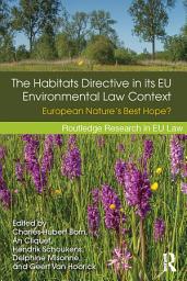 Icon image The Habitats Directive in its EU Environmental Law Context: European Nature’s Best Hope?