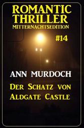 Icon image Der Schatz von Aldgate Castle: Romantic Thriller Mitternachtsedition 14