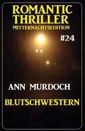 Icon image Blutschwestern: Romantic Thriller Mitternachtsedition 24