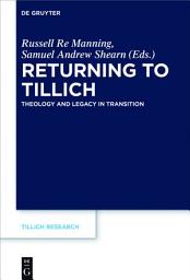 Icon image Returning to Tillich: Theology and Legacy in Transition