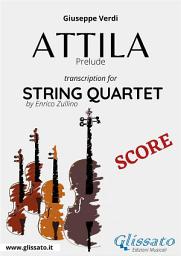 Icon image Attila (prelude) String quartet score