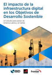 Icon image El impacto de la infraestructura digital en los Objetivos de Desarrollo Sostenible: un estudio para países de América Latina y el Caribe