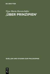 Icon image 'Über Prinzipien': Eine Untersuchung zur methodischen und inhaltlichen Geschlossenheit des ersten Buches der Physik des Aristoteles