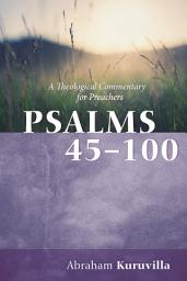 Icon image Psalms 45-100: A Theological Commentary for Preachers