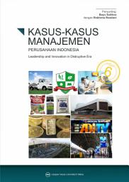 Icon image KASUS-KASUS MANAJEMEN PERUSAHAAN INDONESIA 6: Leadership and Innovation in Disruptive Era