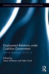 Icon image Employment Relations under Coalition Government: The UK Experience, 2010-2015