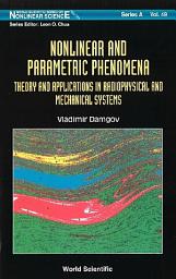 Icon image Nonlinear And Parametric Phenomena: Theory And Applications In Radiophysical And Mechanical Systems