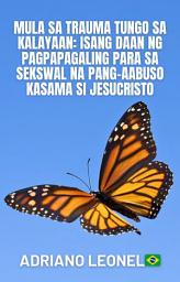 Larawan ng icon Mula sa Trauma tungo sa Kalayaan: Isang Daan ng Pagpapagaling para sa Sekswal na Pang-aabuso kasama si Jesucristo