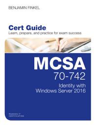 Icon image MCSA 70-742 Cert Guide: Identity with Windows Server 2016