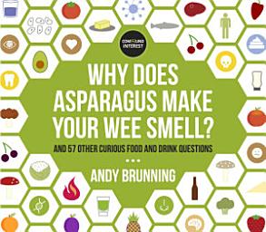 Icon image Why Does Asparagus Make Your Wee Smell?: And 57 other curious food and drink questions