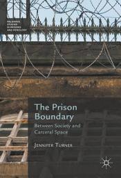 Icon image The Prison Boundary: Between Society and Carceral Space