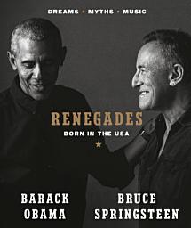 Icon image Renegades: An incredible collaboration between a former US President and a music icon, celebrating life, music, and the American dream