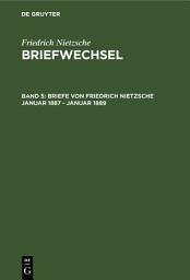 Icon image Briefe von Friedrich Nietzsche Januar 1887 - Januar 1889