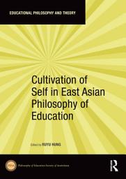 Icon image Cultivation of Self in East Asian Philosophy of Education