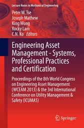 Icon image Engineering Asset Management - Systems, Professional Practices and Certification: Proceedings of the 8th World Congress on Engineering Asset Management (WCEAM 2013) & the 3rd International Conference on Utility Management & Safety (ICUMAS)