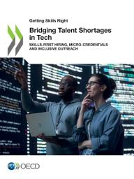 Icon image Getting Skills Right Bridging Talent Shortages in Tech Skills-first Hiring, Micro-credentials and Inclusive Outreach: Skills-first Hiring, Micro-credentials and Inclusive Outreach