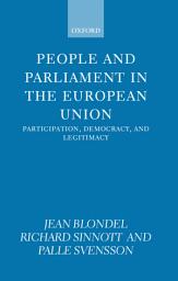 Icon image People and Parliament in the European Union: Participation, Democracy, and Legitimacy