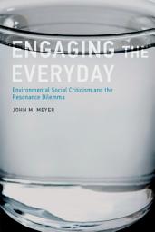 Icon image Engaging the Everyday: Environmental Social Criticism and the Resonance Dilemma