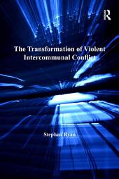 Icon image The Transformation of Violent Intercommunal Conflict