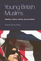 Icon image Young British Muslims: Identity, Culture, Politics and the Media