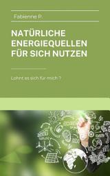 Icon image Natürliche Energiequellen für sich nutzen: Lohnt es sich für mich ?