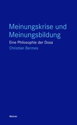 Icon image Meinungskrise und Meinungsbildung: Eine Philosophie der Doxa, Ausgabe 2