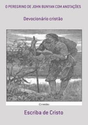 Icon image O PEREGRINO DE JOHN BUNYAN COM ANOTAÇÕES: DEVOCIONÁRIO CRISTÃO