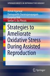 Icon image Strategies to Ameliorate Oxidative Stress During Assisted Reproduction