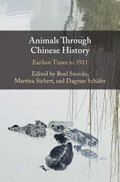 Icon image Animals through Chinese History: Earliest Times to 1911