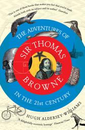 Icon image The Adventures of Sir Thomas Browne in the 21st Century