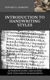 Icon image INTRODUCTION TO HANDWRITING STYLES: Authenticating and Dating New Testament Manuscripts