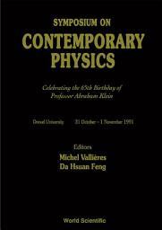 Icon image Contemporary Physics: Celebrating The 65th Birthday Of Professor Abraham Klein