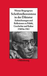 Icon image Werner Bergengruen: Schriftstellerexistenz in der Diktatur. Aufzeichnungen und Reflexionen zu Politik, Geschichte und Kultur 1940 bis 1963