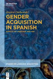 Icon image Gender Acquisition in Spanish: Effects of Language and Age