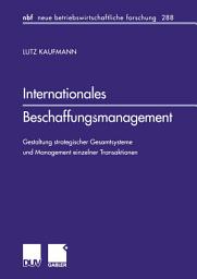 Icon image Internationales Beschaffungsmanagement: Gestaltung strategischer Gesamtsysteme und Management einzelner Transaktionen