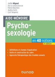 Icon image Aide-mémoire - Psychosexologie - 3e éd.: en 40 notions, Édition 3