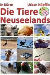 Icon image Die Tiere Neuseelands in Kürze: Kurze Einführung zu den interessanten und einzigartigen Tieren Neuseelands