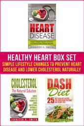 Icon image Healthy Heart Box Set: Simple Lifestyle Changes to Prevent Heart Disease and Lower Cholesterol Naturally