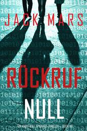 Icon image Rückruf Null (Ein Agent Null Spionage-Thriller — Buch #6)