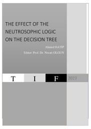 Icon image The Effect of The Neutrosophic Logic on The Decision Tree