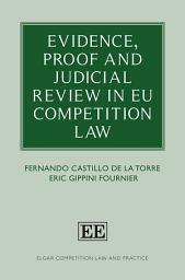 Icon image Evidence, Proof and Judicial Review in EU Competition Law