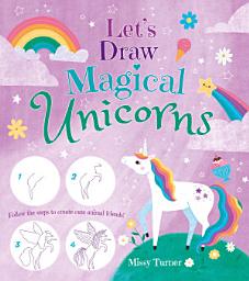 Icon image Let's Draw Magical Unicorns: Create beautiful unicorns step by step!