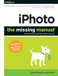 Icon image iPhoto: The Missing Manual: 2014 release, covers iPhoto 9.5 for Mac and 2.0 for iOS 7