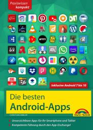 Icon image Die besten Android Apps: Für dein Smartphone und Tablet - aktuell zu Android 7, 8, 9 und 10: Unverzichtbare Apps für Ihr Smartphone und Tablet