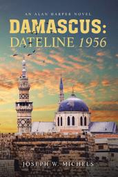 Icon image DAMASCUS: DATELINE 1956: AN ALAN HARPER NOVEL