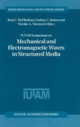 Icon image IUTAM Symposium on Mechanical and Electromagnetic Waves in Structured Media: Proceedings of the IUTAM Symposium held in Sydney, NSW, Australia, 18–22 January 1999