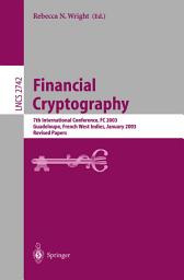 Icon image Financial Cryptography: 7th International Conference, FC 2003, Guadeloupe, French West Indies, January 27-30, 2003, Revised Papers