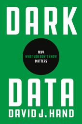 Icon image Dark Data: Why What You Don’t Know Matters