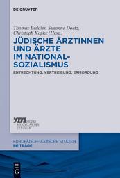 Icon image Jüdische Ärztinnen und Ärzte im Nationalsozialismus: Entrechtung, Vertreibung, Ermordung