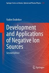 Icon image Development and Applications of Negative Ion Sources: Edition 2